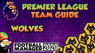 FM20 - Wolves Mini Team Guide - Football Manager 2020