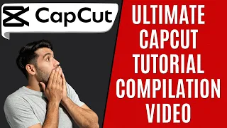 Ultimate CapCut Compilation Video of All the Best Guides