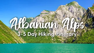 THE ALBANIAN ALPS | 3-5 Day Hiking Itinerary for Valbona Valley & Theth National Park