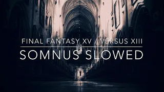 Final Fantasy XV: Somnus (Main Theme) Slowed but you're in the halls of the Citadel