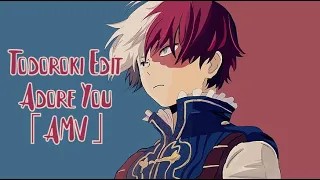 Todoroki Edit - Adore You「AMV」