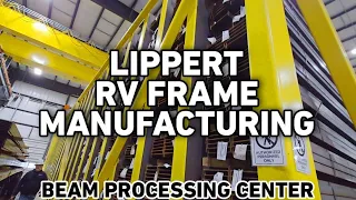 LIPPERT RV FRAME Manufacturing Tour.  Part 1: Beam Processing Center