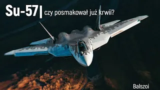 Su-57 | czy posmakował już krwi?