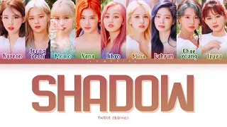 TWICE SHADOW Lyrics (트와이스 SHADOW 가사) [Color Coded Lyrics/Han/Rom/Eng]