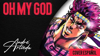 Jojo's Bizarre Adventure OST | OH MY GOD | André - A! (Cover Español Latino)