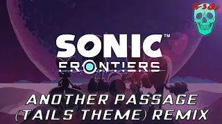 Sonic Frontiers - Another Passage (Tails Mvt.) | Fr3Qi Remix