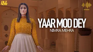 Yaar Mod Dey | Nimra Mehra | Official Music Video | Mehra Songs Official