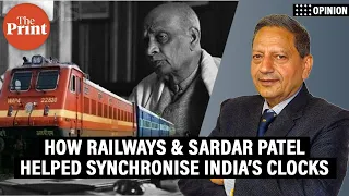 'The IST story—How Indian Railways, and Sardar Patel, helped synchronise India’s clocks'