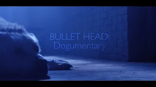 BULLET HEAD DOGUMENTARY - Exclusive Behind The Scenes