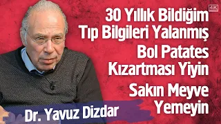 30 Yıllık Bildiğim Tıp Bilgileri Yalanmış, Kandırılıyorsunuz!“Bol Patates Yiyin Sakın Meyve Yemeyin"