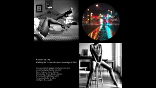 Aastik Koshy - Midnight Drive (Sexual Lounge Edit)