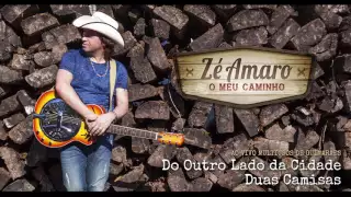 Zé Amaro - Do Outro Lado da Cidade / Duas Camisas - 2016