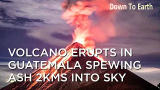 Volcano Erupts In Guatemala spewing ash 2kms into sky