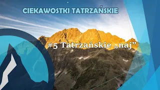 #5 Ciekawostki Tatrzańskie - Tatrzańskie "naj"