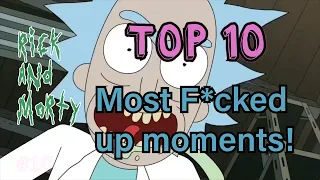 Top 10 - Rick and Morty - Most F*cked Up Moments - Spoilers!!