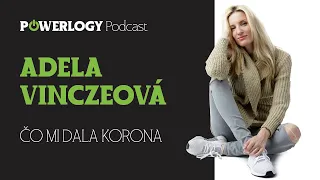 Adela Vinczeová: Čo mi dala Korona a prečo sa radšej vzdávam boja?  / The Powerlogy Podcast #19