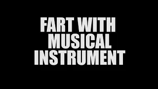 Fart with Musical Instrument