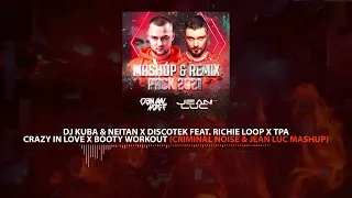 DJ Kuba & Neitan x Discotek x TPA - Crazy In Love x Booty Workout (CRIMINAL NOISE & JEAN LUC MASHUP)
