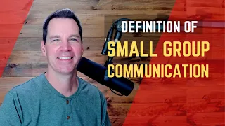 Definition of Small Group Communication