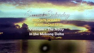 Second Saturday: Brown Water Bluejackets, Vietnam: The Navy in the Mekong Delta