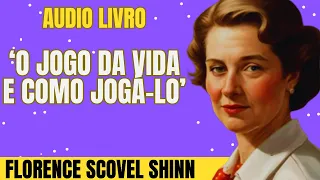 🧠 Melhore Seu dia Fazendo Isto: O JOGO DA VIDA E COMO JOGÁ-LO - Florence Scovel Shinn - AUDIOBOOK