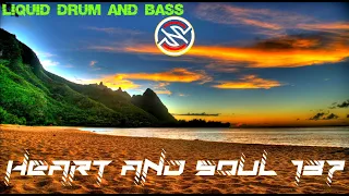 Liquid Drum And Bass Mix #137 - HEART AND SOUL DNB