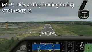 MSFS - Requesting landing during VFR in VATSIM