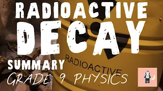 Radioactive decay - Alpha, Beta and Gamma - Summary GCSE Physics