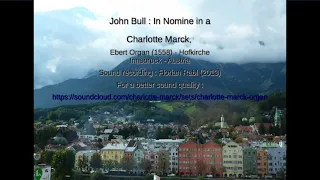 Charlotte Marck plays John Bull's "In Nomine in a", on the Ebert Organ (1558), Hofkirche - Innsbruck