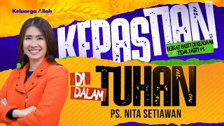 Kepastian di Dalam TUHAN - Ps. Nita Setiawan