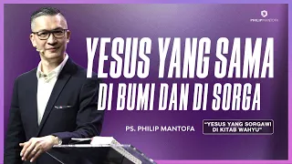 Indonesia | Yesus yang Sama Di Bumi dan Di Surga (Official Philip Mantofa)