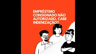 Empréstimos consignados sem autorização. Cabe Indenização?