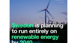 Sweden is planning to run entirely on renewable energy by 2040