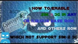 How to enable sim 2 3G in any CM base custom rom and others custom rom ex:asop miui emui and others