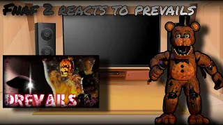 Fnaf 2 reacts to prevails (Suggested)