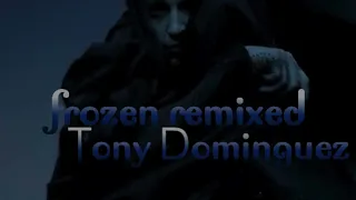 Madonna - Frozen Remixed (Tony Dominguez)