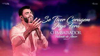 Gusttavo Lima - Se Tiver Coragem Joga Fora - Falando de Amor 2