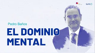 Dominio Mental | Pedro Baños Imagina El Mundo