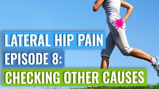 Episode 8 - Lateral Hip Pain: What Can Cause It?