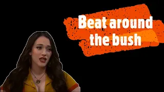 Beat around the bush (Idiom in famous TV series)