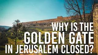 GOLDEN GATE JERUSALEM - Why and when was the Golden Gate in Jerusalem sealed?