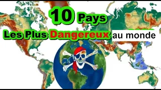 10 Pays Les Plus Dangereux de la planète