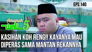 KASIHAN KOH RENG!! KAYANYA MAU DIPERAS SAMA MANTAN REKANNYA - AMANAH WALI 5 [PART 2]