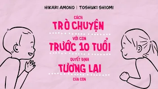 [Sách nói] Cách Trò Chuyện Với Con Trước 10 Tuổi ... - Chương 1 | Hikari Amono & Toshuki Shiomi