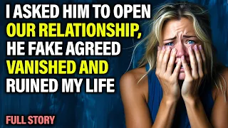 My Husband Allowed Me To Open Our Relationship & VANISHED Right Away, Now I Am Left With Nothing