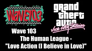 GTA: Vice City Stories - Wave 103 | The Human League - "Love Action (I Believe in Love)"