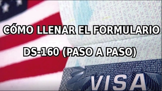 Cómo llenar el formulario DS-160 (VISA B1/B2) Paso a Paso