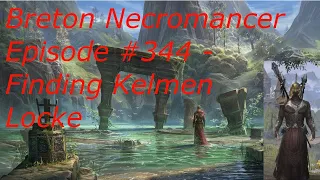 Breton Necromancer Game Play, Episode 344. Kelmen Locke