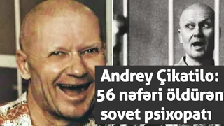 Seriyalı qatili,:Andrey Çikatilo: 56 nəfəri öldürən sovet psixopatı #2