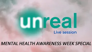 🔴 Unreal Live Peer Support - Mental Health Awareness Week Special